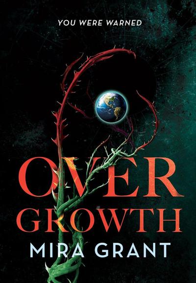 The book cover of OVERGROWTH by Mira Grant.