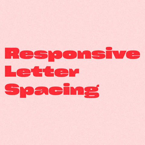 Red text on pink background:
Responsive Letter Spacing