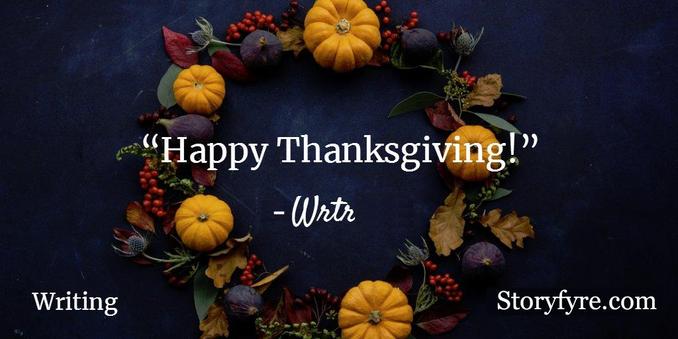 Happy Thanksgiving - Wrtr ~~ Background photo shows Thanksgiving wreath with colorful items on it.