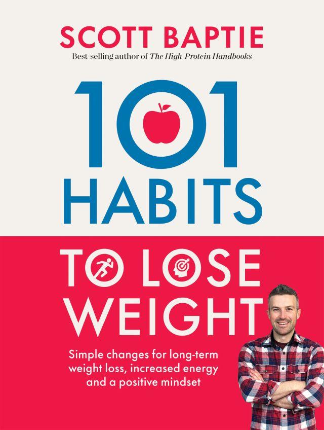 Here are 101 habits that are easy-to-follow and supported by scientific evidence, covering nutrition, exercise, sleep, goal- setting, mindset, food environment and willpower. It’s about picking small, realistic habits that are achievable so they become part of your weekly routine – it’s not about dieting and punishing fitness regimes. Packed with practical advice and tips, from powering up the protein to simple weight-training, Scott guides you to make small lifestyle changes for long-term health and permanent weight-loss.