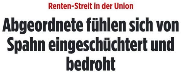 Screenshot einer Bild-Headline 

Renten-Streit in der Union 
Abgeordnete fühlen sich von Spahn eingeschüchtert und bedroht