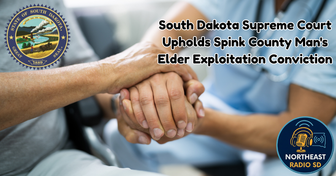 Hands holding in a comforting gesture, with text "South Dakota Supreme Court Upholds Spink County Man's Elder Exploitation Conviction" and seals visible.