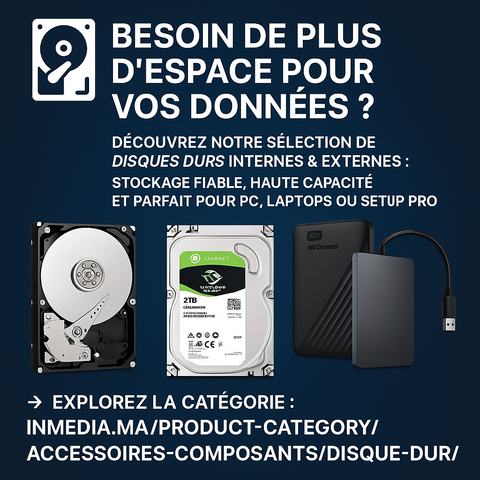Visuel promotionnel présentant différents modèles de disques durs internes et externes avec un message sur le besoin de plus d’espace de stockage et un lien vers la catégorie Disque Dur sur inmedia.ma.