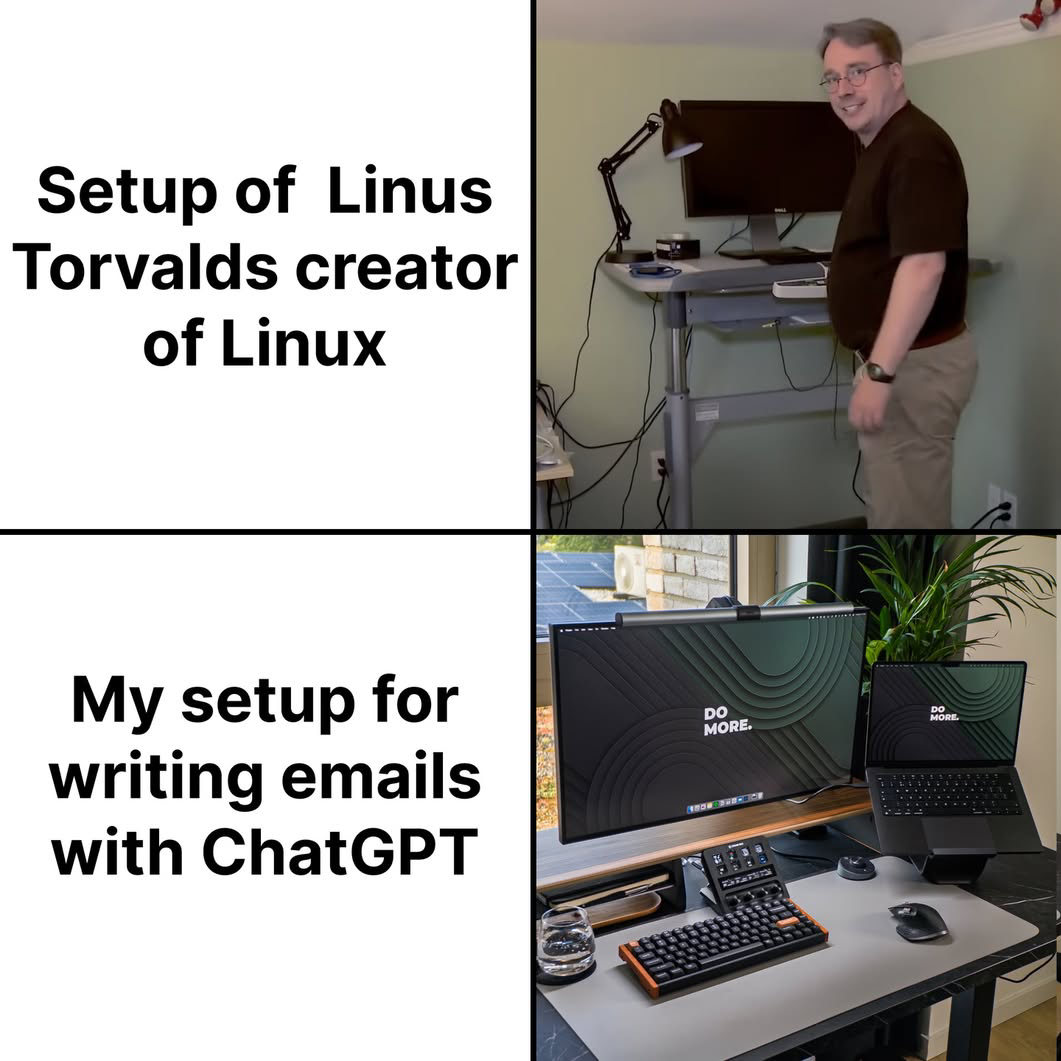 A 2 panel image comparison meme. The top panel shows a photo of Linus Torvalds creator of Linux & git standing desk computer setup with visible cables. The text reads: "Setup of Linus Torvalds creator of Linux". The bottom panel shows a pic of a modern, minimal, and fancy desk setup with dual monitors of which one is a laptop (MacBook connected to external display), a keyboard, a glass of water, and a desk mat, with text that reads: "My setup for writing emails with ChatGPT"