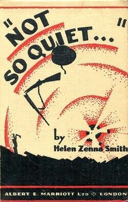Cover of the book Not So Quiet: Stepdaughters of War is a 1930 novel by British author Evadne Price writing under the pseudonym "Helen Zenna Smith". 

The image shows the cover of the novel Not So Quiet… by Helen Zenna Smith. The design uses a stark, graphic style in black and red on a cream background. At the top, the title is printed in large, bold, uneven lettering: “NOT SO QUIET…”, with quotation marks placed dramatically before and after.

The central illustration is abstract and wartime-themed: a silhouetted rifle hangs from the left, and concentric red arcs radiate outward like shock waves or explosions. Near the bottom right, small black silhouettes suggest figures or shapes caught in the blast zone. The landscape at the bottom is a jagged black horizon, evoking a battlefield.

https://en.wikipedia.org/wiki/Not_So_Quiet:_Stepdaughters_of_War#/media/File:Not_So_Quiet.jpg