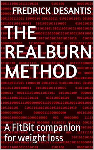 Free Kindle Ebook - The RealBurn Method: A FitBit companion for weight loss, by FREDRICK DESANTIS