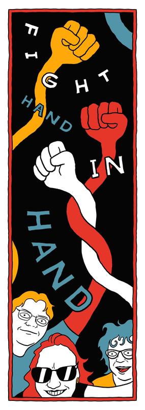 Text:
FIGHT 
HAND
IN
HAND

Image three raised arms with clenched “solidarity” fists intertwine through the text to the top.
Three workers stand at the base of the panel 