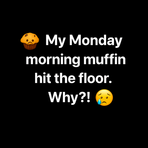 “The floor’s fed. I’m not. Monday wins again. 😤🧁🫠”