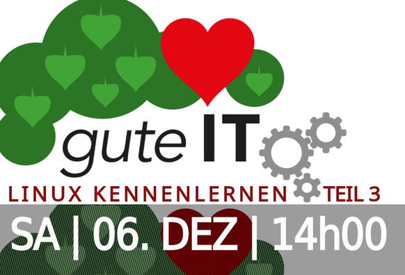 Logo der "guten IT": Grüne Wolke, rotes Herzchen und drei kleine Zahnräder.
Hinweis auf die Veranstaltung am 06. Dezember, 14:00 Uhr.