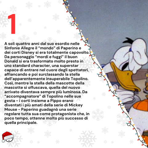 A soli quattro anni dal suo esordio nelle Sinfonie Allegre il “mondo” di Paperino e dei corti Disney si era totalmente capovolto. Da personaggio “mordi e fuggi” il buon Donald si era trasformato molto presto in uno standard character, una superstar capace di entrare nel cuore degli spettatori, affiancando e poi surclassando la stella dell’apparentemente insuperabile Topolino. Così, mentre la stella della mascotte della mascotte si offuscava, quella del nuovo arrivato diventava sempre più luminosa. Da “accompagnatore” di Topolino nelle sue gesta - i corti insieme a Pippo erano diventati i più amati della serie di Mickey Mouse - Paperino guadagnò una serie regolare tutta sua come protagonista che, in poco tempo, ottenne molto più successo di quella principale.
