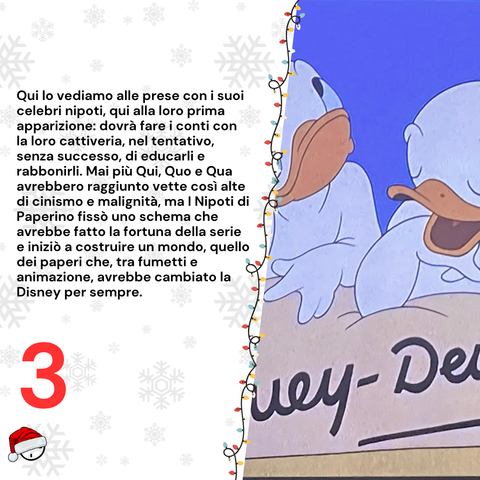 Qui lo vediamo alle prese con i suoi celebri nipoti, qui alla loro prima apparizione: dovrà fare i conti con la loro cattiveria, nel tentativo, senza successo, di educarli e rabbonirli. Mai più Qui, Quo e Qua avrebbero raggiunto vette così alte di cinismo e malignità, ma I Nipoti di Paperino fissò uno schema che avrebbe fatto la fortuna della serie e iniziò a costruire un mondo, quello dei paperi che, tra fumetti e animazione, avrebbe cambiato la Disney per sempre.
