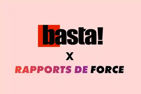 Basta! x Rapports de force