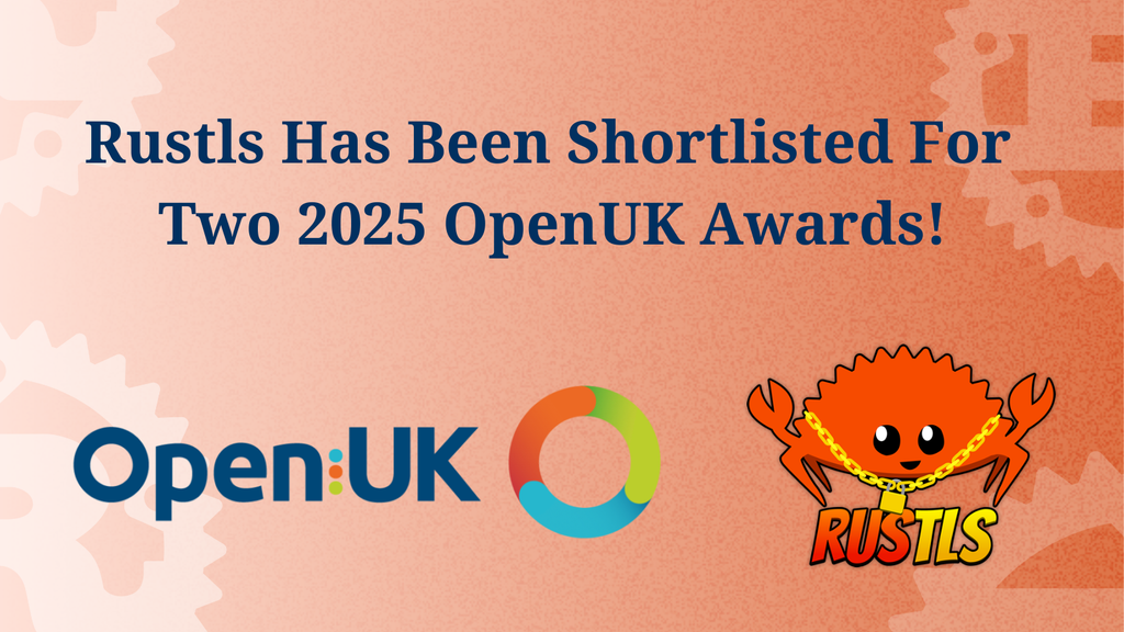 Graphic announcing that rustls has been shortlisted for two 2025 OpenUK Awards. Text reads “Rustls Has Been Shortlisted For Two 2025 OpenUK Awards!” The OpenUK logo appears at the bottom left, and the rustls mascot — an orange crab wearing a gold chain with a lock — is at the bottom right. Background features a soft orange gradient with subtle gear shapes.