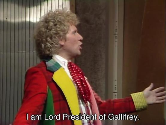Colin Baker episode. The Doctor is standing in a posh courtroom on a space ship in the future, and you can tell, because there’s both wood paneling and shiny metal Stuff on the walls. The Doctor is being Colin Baker angry, yelling and holding his arms out. Caption reads, “I am Lord President of Gallifrey. You can’t put me on trial.” Hm, sounds a little familiar, but surely this is with no context.