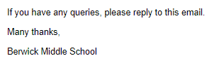 If you have any queries, please reply to this email.

Many thanks,

Berwick Middle School