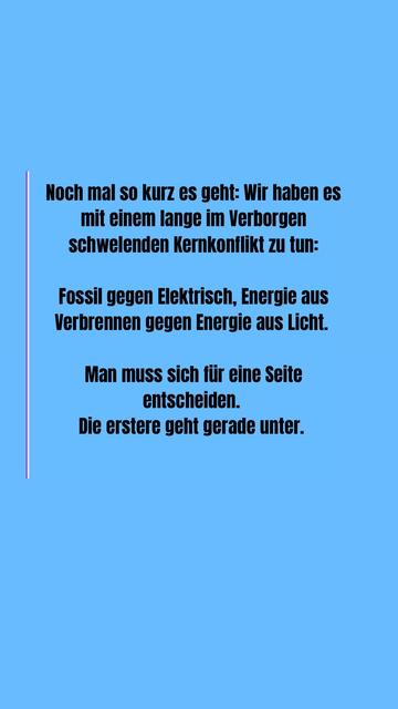 Noch mal so kurz es geht: Wir haben es mit einem lange im Verborgen schwelenden Kernkonflikt zu tun:

Fossil gegen Elektrisch, Energie aus Verbrennen gegen Energie aus Licht. 

Man muss sich für eine Seite entscheiden. Die erstere geht gerade unter. 