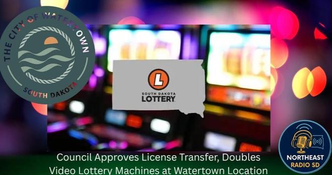 Logos for Watertown and Northeast Radio SD, "South Dakota Lottery" text over blurred slot machines. Caption: Council approves license transfer.
