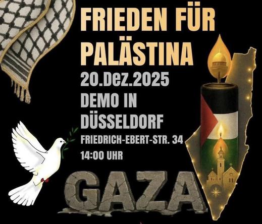 Ein rechteckiges Bild mit dunklem Hintergrund. In der linken oberen Ecke befindet sich eine stilisierte Darstellung eines Keffiyeh-Tuchs. Auf der rechten Seite ist eine stilisierte Silhouette Israels mit einer Kerze die in palästinensischen Farben gehalten ist in der Kerzenflamme ist die Kuppel des Felsendoms zu sehen in der Kerze eine Kirche. 1 weiße Friedenstaube ist im linken Teil des Bildes abgebildet. Im unteren Bereich steht in großen Buchstaben das Wort "GAZA".

Der Text auf dem Bild lautet: "FRIEDEN FÜR PALÄSTINA", "20.DEZ.2020", "DEMO IN DÜSSELDORF", "FRIEDRICH-EBERT-STR. 34", "14:00 UHR".

Bereitgestellt von @altbot, privat und lokal generiert mit Gemma3:27b

🌱 Energieverbrauch: 0.118 Wh