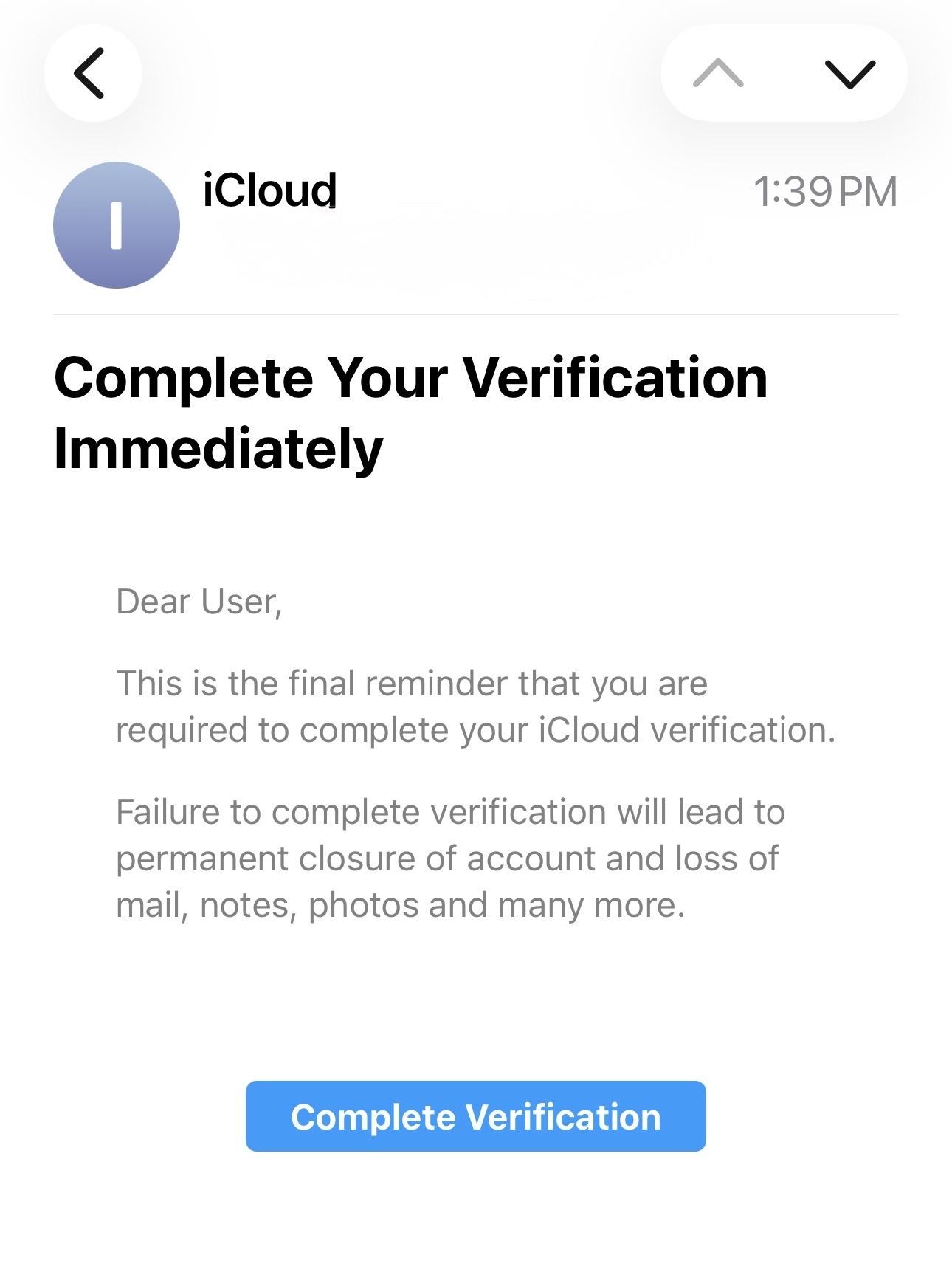 Screenshot of an email reportedly from Apple‘s iCloud saying I need to complete my verification immediately or I’m going to lose access. It’s obviously a scam.