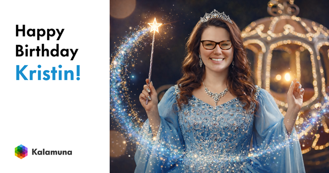 Graphic celebrating Kristin’s birthday. Kristin is shown dressed as a fairy godmother, wearing a light blue gown and tiara, smiling while holding a glowing star wand that trails sparkling magic. A glowing carriage appears in the background. Text on the left reads “Happy Birthday Kristin!” with the Kalamuna logo below.