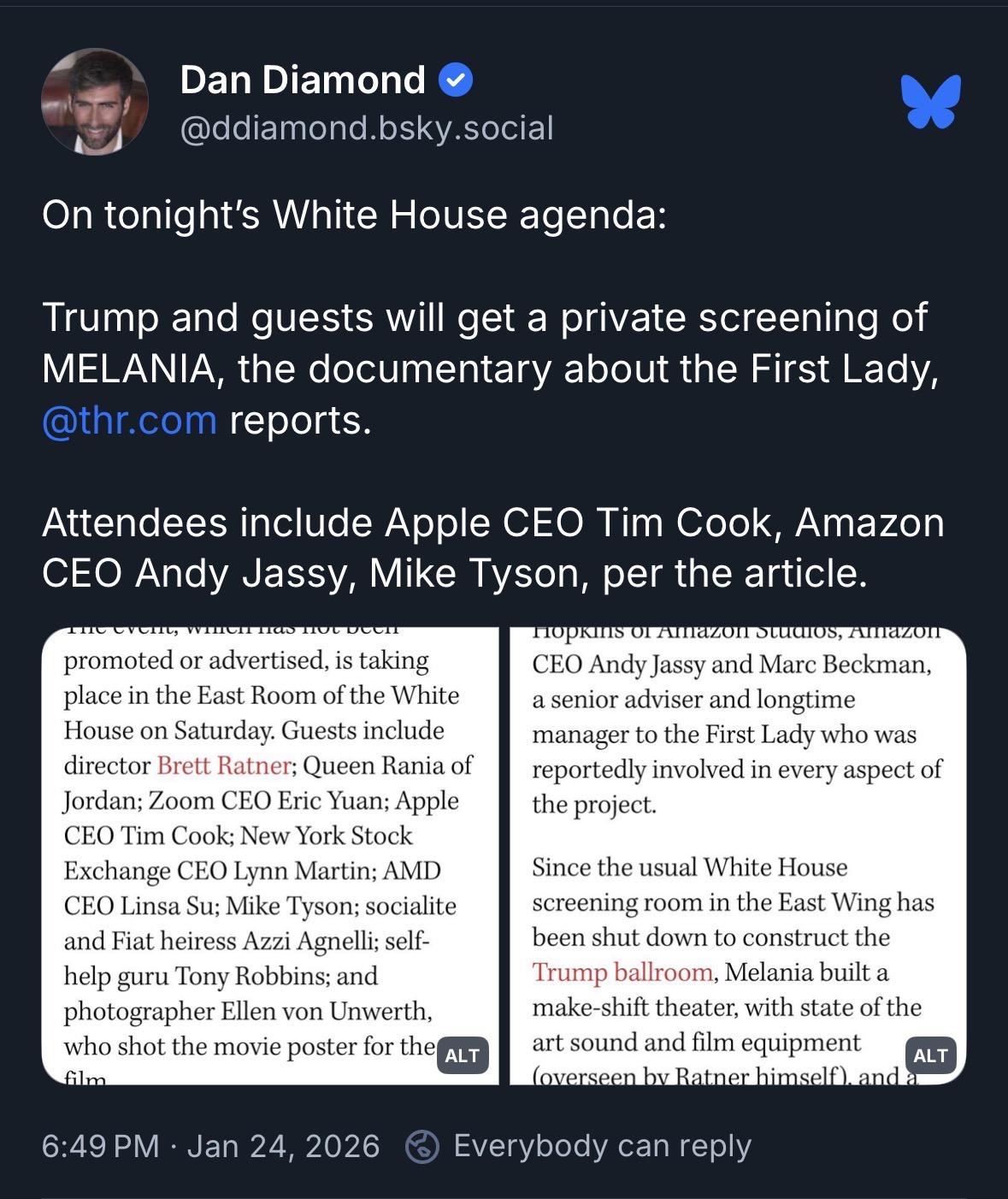On tonight’s White House agenda: 

Trump and guests will get a private screening of MELANIA, the documentary about the First Lady, @thr.com reports.

Attendees include Apple CEO Tim Cook, Amazon CEO Andy Jassy, Mike Tyson, per the article.