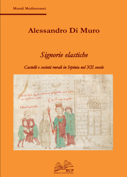 Signorie elastiche: Castelli e società rurali in Irpinia nel XII secolo
di Alessandro Di Muro
Basilicata University Press, 2025