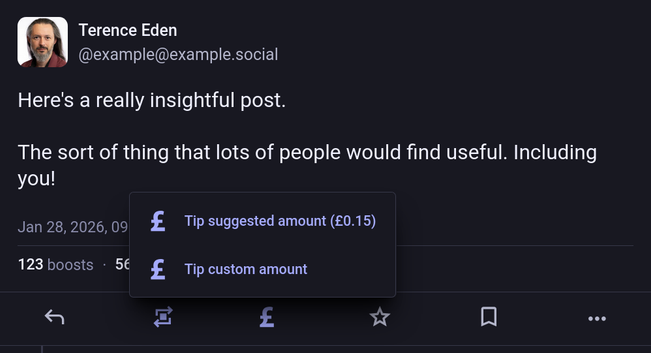 Mock up of a Mastodon post. There's a a £ button next to boost. It offers the options to tip the suggested amount £0.15, or to tip a custom amount.