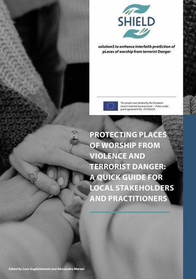 Book cover showing several hands placed together in a gesture of solidarity. The title reads “Protecting Places of Worship from Violence and Terrorist Danger: A Quick Guide for Local Stakeholders and Practitioners”. The SHIELD project logo appears at the top, along with a note that the project was funded by the European Union’s Internal Security Fund.