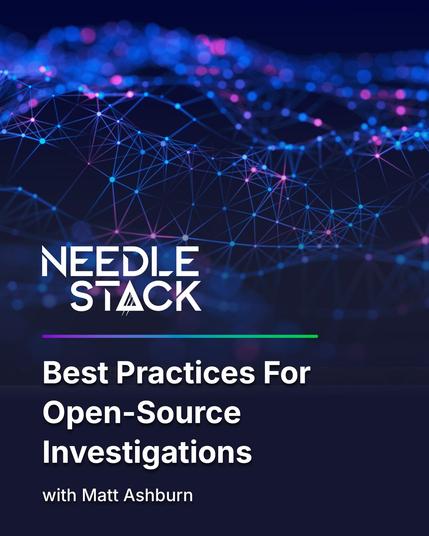 Best Practices For Open-Source Investigations with Matt Ashburn