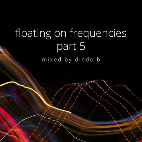 Floating on Frequencies Part 5