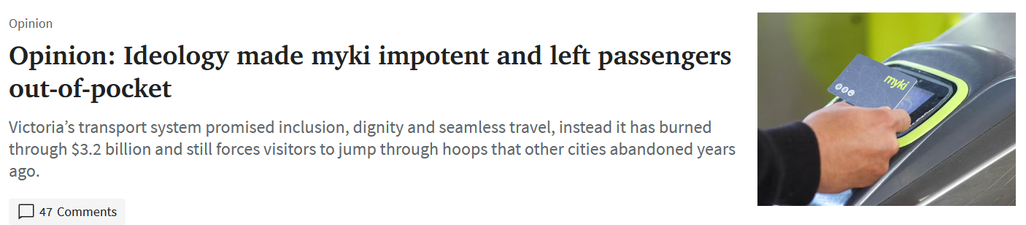 Opinion: Ideology made myki impotent and left passengers out-of-pocket. Full article (paywall) https://www.heraldsun.com.au/news/opinion/aaron-langmaid-ideology-made-myki-a-dumpster-fire-and-left-passengers-outofpocket/news-story/b21e7a2555e9b0cc61ed800836fdcd56