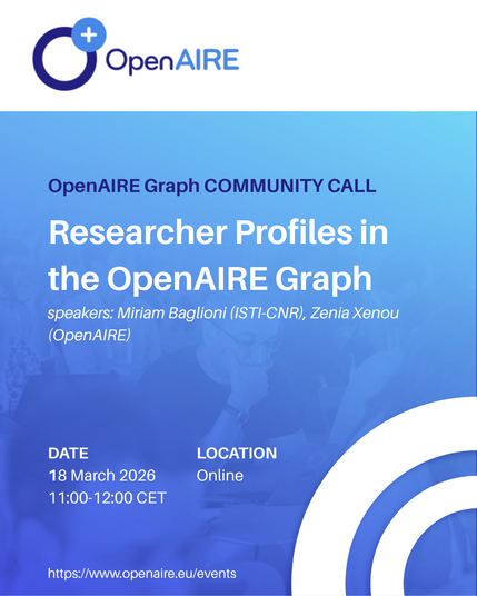 OpenAIRE Graph COMMUNITY CALL. Researcher Profiles in the OpenAIRE Graph. Speakers: Miriam Baglioni (ISTI-CNR), Zenia Xenou (OpenAIRE). DATE: 18 March 202611:00-12:00 CET. Location: online