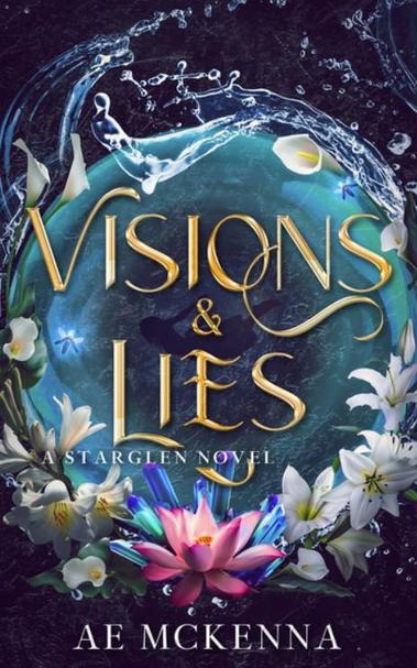 A book cover of a crystal ball with a lotus and white flower lining the bottom and a splash of water across the top. Title: Visions and Lies by AE McKenna