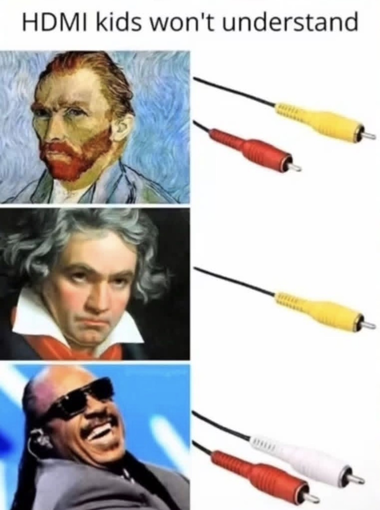A meme titled "HDMI kids won't understand." It features portraits of Van Gogh, Beethoven, and Stevie Wonder paired with RCA cables. Van Gogh (missing an ear) is next to a yellow and red cable; Beethoven (deaf) is next to just a yellow cable; Stevie Wonder (blind) is next to red and white cables.