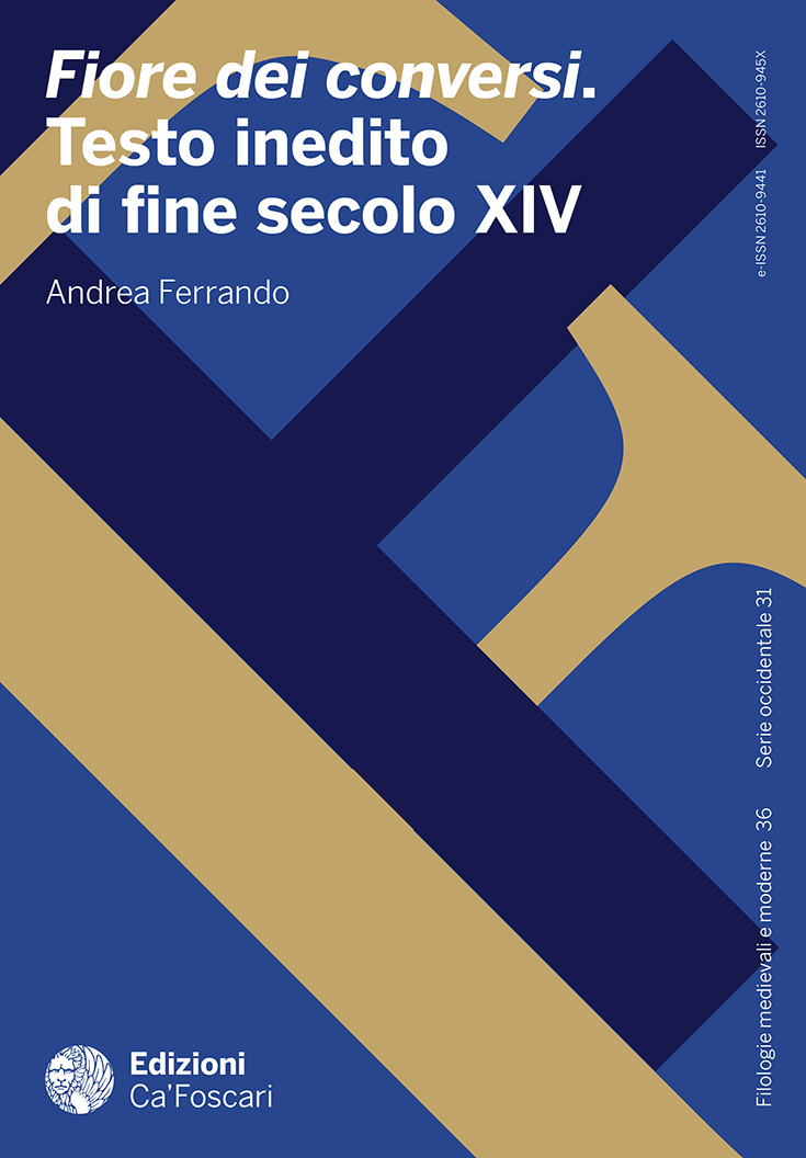 Fiore dei conversi. Testo inedito di fine secolo XIV
di Andrea Ferrando
Edizioni Ca' Foscari, 2025