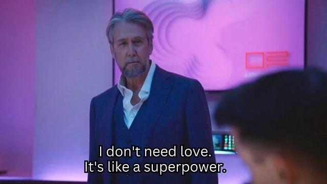 Connor Roy: A man with gray hair and a blue suit is speaking, "I don't need love it's like a super power.