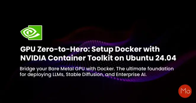 NVIDIA logo and text about setting up Docker with NVIDIA Container Toolkit on Ubuntu 24.04 for deploying LLMs, Stable Diffusion, and enterprise AI.