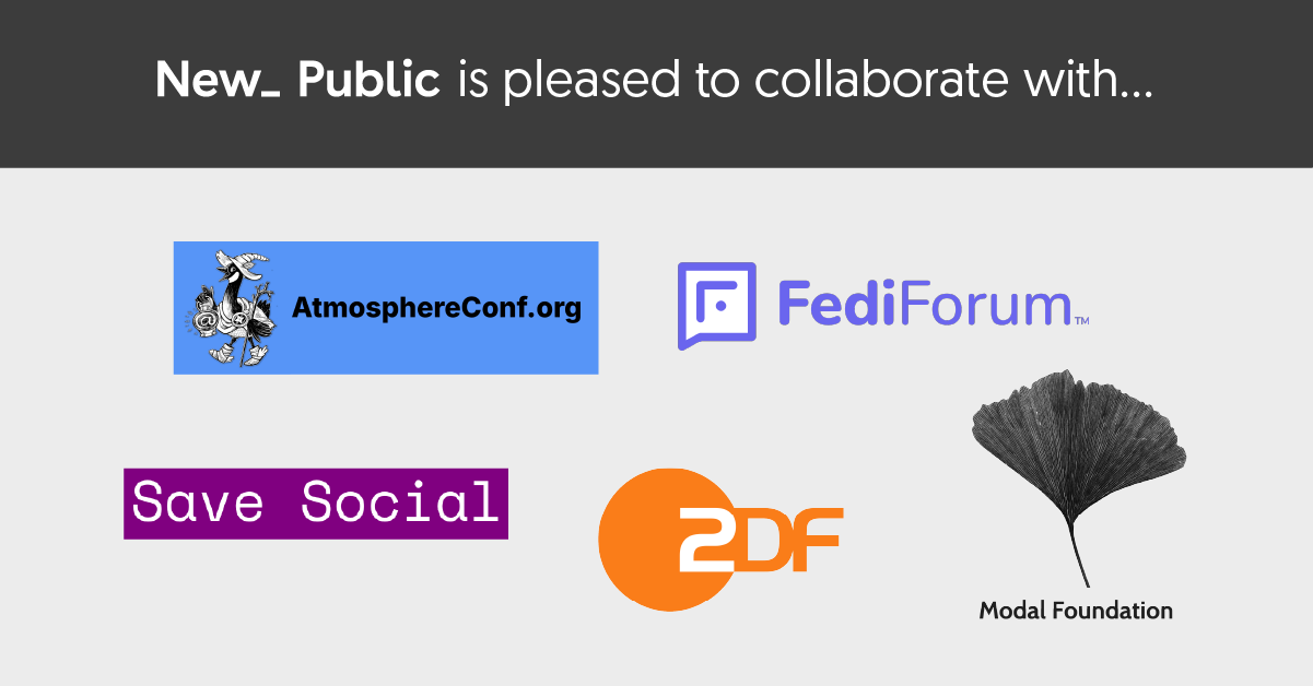 Image with gray background and dark gray header reading "New_ Public is pleased to collaborate with..." Five organization logos displayed below: AtmosphereConf.org logo on blue background with cartoon character, FediForum logo in purple with speech bubble icon, Save_Social text in white on purple background, ZDF logo as orange circle with white letters, and Modal Foundation logo showing black ginkgo leaf illustration with text beneath