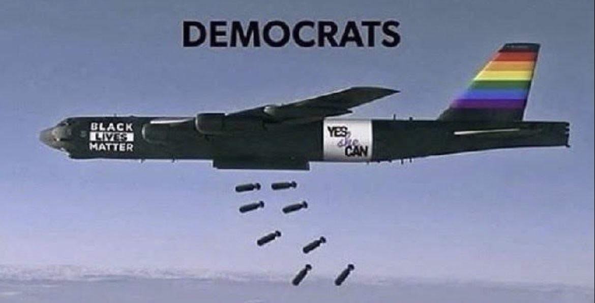 A plane dropping bombs with "black lives matter" and a rainbow sticker on the back wing. Caption: "Democrats"