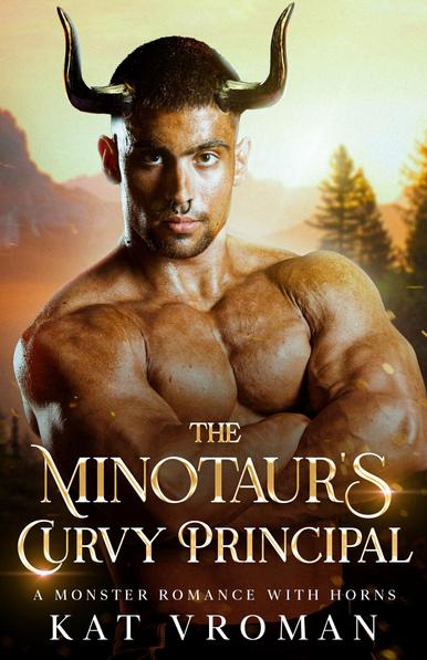 A book cover of a shirtless man with horns in front of a mountain and forest background. Title: The Minotaur's Curvy Principal by Kat Vroman
