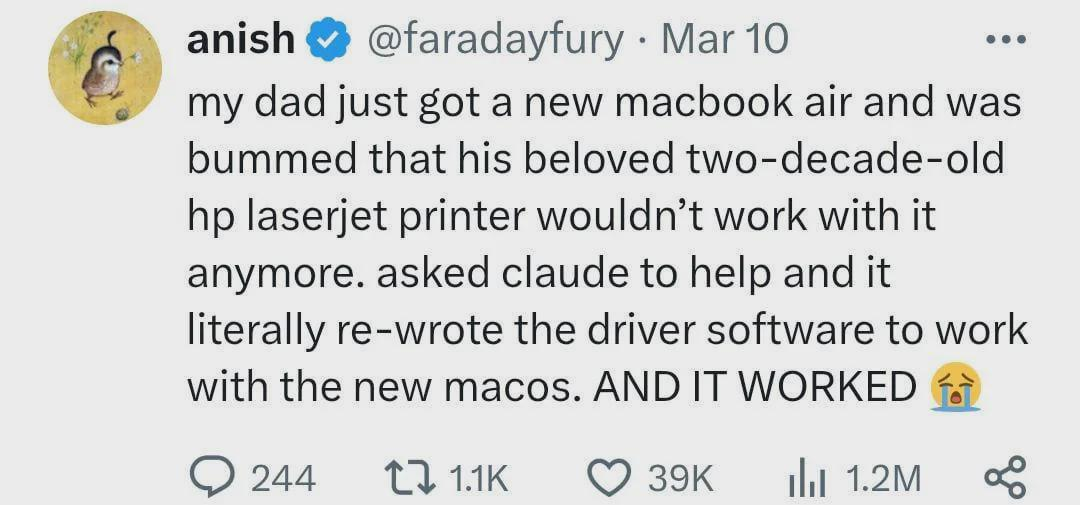 It is a screenshot of a tweet from user called "anish" (Twitter/X @faradayfury fake verified/paid bluecheckmark) from March 10. The post explains how his dad bought a new MacBook Air but was upset that his 20-yo HP LaserJet printer was incompatible. Anish asked the AI Claude for help, which "literally re-wrote the driver software" for the new macOS, successfully making the printer work