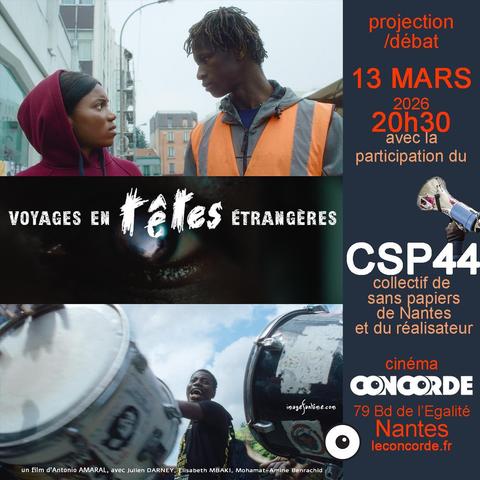 Voyages en têtes étrangères
Un film d'Antonion Amaral avec Julien Darney, Elisabeth Mbaki, Mohamat-Amine Benrachid
Projection débat 13 mars 2026 20h30 avec la participation du CSP 44 collectif de sans papiers de Nantes et du réalisateur
Cinéma Concorde 79 Bd de l'égalité Nantes
leconcorde.fr