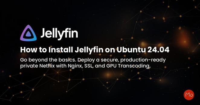Graphic with text on installing Jellyfin on Ubuntu 24.04, featuring Jellyfin logo on a dark background with glowing nodes and lines. Keywords include Nginx, SSL, GPU Transcoding, and secure private Netflix.