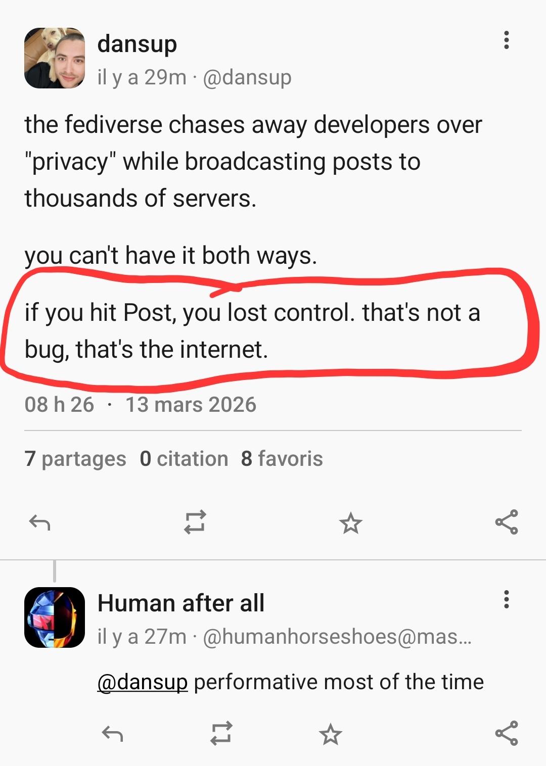 Earlier post stating this:
the fediverse chases away developers over "privacy" while broadcasting posts to thousands of servers.
you can't have it both ways.
if you hit Post, you lost control. that's not a bug, that's the internet.
