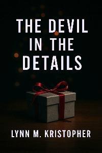 A dark book cover for The Devil in the Details by Lynn M. Kristopher has a wrapped present.