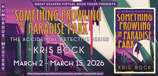 Great Escapes Book Tours Presents Something Prowling in Paradise Park: The Accidental Detective series by Kris Bock - March - March 15, 2026. A book titled Something Prowling in Paradise Park has a rising moon behind the shark stems of an agave, with a purple background, saguaro cacti, cliffs, and faint pawprints.
