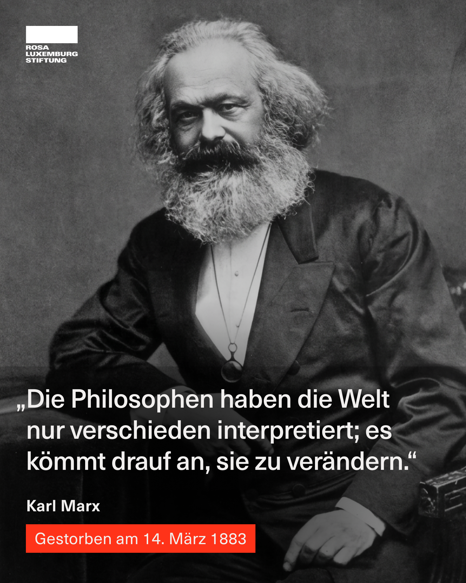 Sharepic mit dem Zitat: „Die Philosophen haben die Welt nur verschieden interpretiert; es kömmt drauf an, sie zu verändern.“ Karl Marx
Gestorben am 14. März 1883