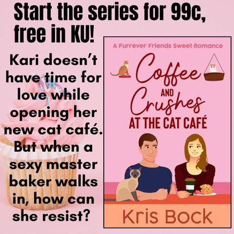 A book cover titled Coffee and Crushes at the Cat Café has a man and a woman looking at each other with flirty expressions. She has coffee and a plate of cookies. A Siamese cat sits in front of him. The author is Kris Bock. Text says: Start the series for 99c, free in KU! Kari doesn’t have time for love when she’s opening her new cat café. But when a sexy master baker walks in, how can she resist?