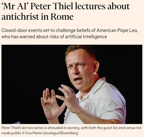 ‘Mr AI’ Peter Thiel lectures about antichrist in Rome
Closed-door events set to challenge beliefs of American Pope Leo, who has warned about risks of artificial intelligence
Peter Thiel’s lecture series is shrouded in secrecy, with both the guest list and venue not made public © Eva Marie Uzcategui/Bloomberg