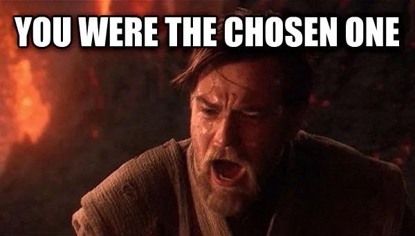 Obi Wan, distressed. Red and fire background. "You were the chosen one"